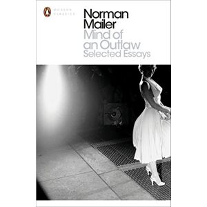 Norman Mind of an Outlaw: Selected Essays (Penguin Modern Classics) Norman Mind of an Outlaw: Selected Essays (Penguin Modern Classics)