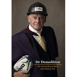Quarmby, Terry Dr Demolition: The extraordinary life of an ordinary man Quarmby, Terry Dr Demolition: The extraordinary life of an ordinary man