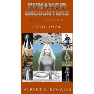 Rosales, Albert S. Humanoid Encounters 1970-1974: The Others amongst Us Rosales, Albert S. Humanoid Encounters 1970-1974: The Others amongst Us