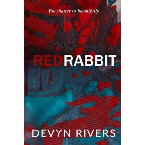 Rivers, Devyn Red Rabbit: You Shatter So Beautifully (Red Rabbit Series) Rivers, Devyn Red Rabbit: You Shatter So Beautifully (Red Rabbit Series)
