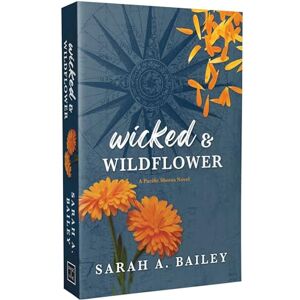 Bailey, Sarah A. Wicked & Wildflower: Special Edition: Volume 2 (Pacific Shores) Bailey, Sarah A. Wicked & Wildflower: Special Edition: Volume 2 (Pacific Shores)