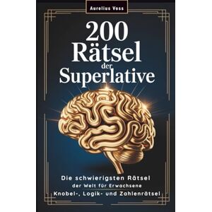 Voss 200 Rätsel der Superlative: Die schwierigsten Rätsel der Welt für Erwachsene Gedächtnistraining & Gehirnjogging mit Knobel-, Logik- und Zahlenrätseln Voss 200 Rätsel der Superlative: Die schwierigsten Rätsel der Welt für Erwachsene Gedächtnistraining & Gehirnjogging mit Knobel-, Logik- und Zahlenrätseln