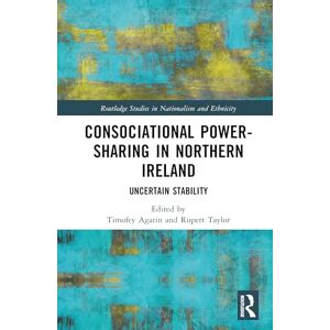 Philosophy Consociational Power-Sharing in Northern Ireland: Uncertain Stability (Routledge Studies in Nationalism and Ethnicity) Philosophy Consociational Power-Sharing in Northern Ireland: Uncertain Stability (Routledge Studies in Nationalism and Ethnicity)