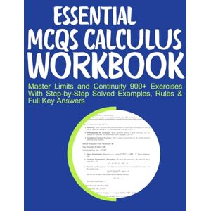 Medpublish, T.M Essential MCQs Calculus Workbook Master Limits and Continuity 900+ Exercises With Step-by-Step Solved Examples, Rules & Full Key Answers Medpublish, T.M Essential MCQs Calculus Workbook Master Limits and Continuity 900+ Exercises With Step-by-Step Solved Examples, Rules & Full Key Answers