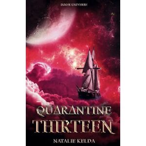 Kelda, Natalie Quarantine Thirteen: 3 (Inner Universe) Kelda, Natalie Quarantine Thirteen: 3 (Inner Universe)