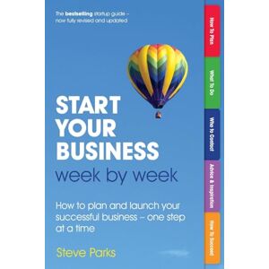 Parks, Steve Start Your Business Week by Week: How to plan and launch your successful business one step at a time (2nd Edition) Parks, Steve Start Your Business Week by Week: How to plan and launch your successful business one step at a time (2nd Edition)