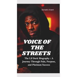 J Evert, Donald VOICE OF THE STREETS: The Lil Durk Biography—A Journey Through Pain, Purpose, and Platinum Success J Evert, Donald VOICE OF THE STREETS: The Lil Durk Biography—A Journey Through Pain, Purpose, and Platinum Success