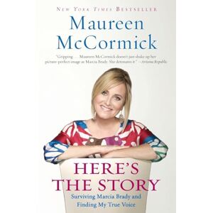 McCormick, Maureen Here's the Story: Surviving Marcia Brady and Finding My True Voice McCormick, Maureen Here's the Story: Surviving Marcia Brady and Finding My True Voice
