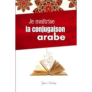Teaching, Yam's Je maîtrise la conjugaison arabe: Cours, exercices et corrigés pour maîtriser les verbes. Teaching, Yam's Je maîtrise la conjugaison arabe: Cours, exercices et corrigés pour maîtriser les verbes.