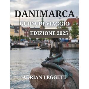 LEGGETT, ADRIAN GUIDA TURISTICA DELLA DANIMARCA EDIZIONE 2025: Scopri la ricca cultura della Danimarca, emozionanti avventure all'aria aperta (mappe interattive) LEGGETT, ADRIAN GUIDA TURISTICA DELLA DANIMARCA EDIZIONE 2025: Scopri la ricca cultura della Danimarca, emozionanti avventure all'aria aperta (mappe interattive)
