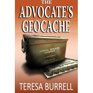 Burrell, Teresa The Advocate's Geocache (The Advocate Series) Burrell, Teresa The Advocate's Geocache (The Advocate Series)