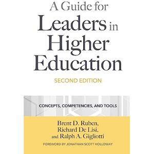 Ruben, Brent D. A Guide for Leaders in Higher Education: Concepts, Competencies, and Tools Ruben, Brent D. A Guide for Leaders in Higher Education: Concepts, Competencies, and Tools
