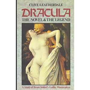 Leatherdale, Clive Dracula: The Novel and The Legend A Study of Bram Stoker's Gothic Masterpiece (Desert Island Dracula Library) Leatherdale, Clive Dracula: The Novel and The Legend A Study of Bram Stoker's Gothic Masterpiece (Desert Island Dracula Library)