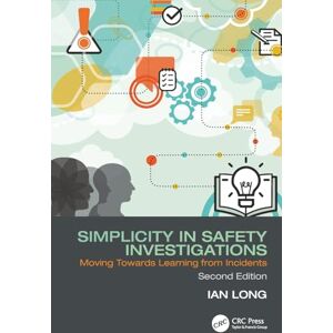 Long, Ian Simplicity in Safety Investigations: Moving Towards Learning from Incidents, Second Edition Long, Ian Simplicity in Safety Investigations: Moving Towards Learning from Incidents, Second Edition