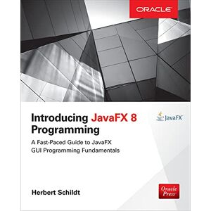 Schildt, Herbert Introducing JavaFX 8 Programming (Oracle Press) Schildt, Herbert Introducing JavaFX 8 Programming (Oracle Press)