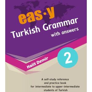 Demir, Halit easy Turkish Grammar with answers 2: intermediate (B1) to upper-intermediate (B2) (KAMAN Turkish Series) Demir, Halit easy Turkish Grammar with answers 2: intermediate (B1) to upper-intermediate (B2) (KAMAN Turkish Series)