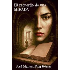 Puig Gómez, José Manuel El Recuerdo de una Mirada: Veinte Aniversario Puig Gómez, José Manuel El Recuerdo de una Mirada: Veinte Aniversario
