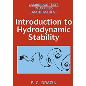 Drazin, P. G. Introduction to Hydrodynamic Stability: 32 (Cambridge Texts in Applied Mathematics, Series Number 32) Drazin, P. G. Introduction to Hydrodynamic Stability: 32 (Cambridge Texts in Applied Mathematics, Series Number 32)