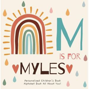 Publishing, R.S.M M is for Myles: A Personalized Children's Book: An Alphabet Adventure All About You! Publishing, R.S.M M is for Myles: A Personalized Children's Book: An Alphabet Adventure All About You!