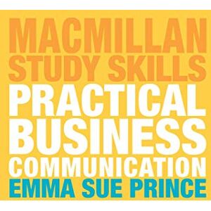 Prince, Emma Sue Practical Business Communication (Macmillan Study Skills) Prince, Emma Sue Practical Business Communication (Macmillan Study Skills)