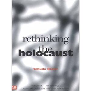 Bauer, Yehuda Rethinking the Holocaust (Nota Bene) Bauer, Yehuda Rethinking the Holocaust (Nota Bene)