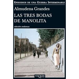 Grandes, Almudena Las tres bodas de Manolita: El cura de Porlier, el Patronato de Redención de Penas y el nacimiento de la resistencia clandestina contra el franquismo, Madrid, 1940-1950: 3 (Andanzas) Grandes, Almudena Las tres bodas de Manolita: El cura de Porlier, el Patronato de Redención de Penas y el nacimiento de la resistencia clandestina contra el franquismo, Madrid, 1940-1950: 3 (Andanzas)