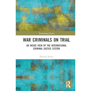 Scalia, Damien War Criminals on Trial: An Inside View of the International Criminal Justice System (Transitional Justice) Scalia, Damien War Criminals on Trial: An Inside View of the International Criminal Justice System (Transitional Justice)