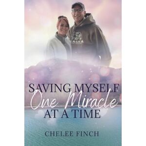 Finch, Chelee Saving Myself One Miracle at a Time: A true story about life challenges. Finch, Chelee Saving Myself One Miracle at a Time: A true story about life challenges.