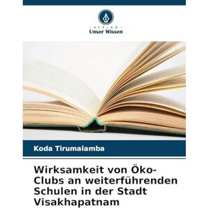 Tirumalamba, Koda Wirksamkeit von Öko-Clubs an weiterführenden Schulen in der Stadt Visakhapatnam Tirumalamba, Koda Wirksamkeit von Öko-Clubs an weiterführenden Schulen in der Stadt Visakhapatnam