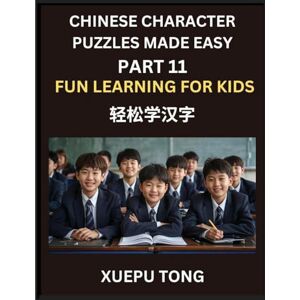 Tong, Xuepu Chinese Character Puzzles Made Easy (Part 11)- Chinese Fun for Children, Easy Path to Mastery, Engaging Puzzles, HSK Preparation: Easy Steps, Playful Puzzles, HSK Journey for Kids Tong, Xuepu Chinese Character Puzzles Made Easy (Part 11)- Chinese Fun for Children, Easy Path to Mastery, Engaging Puzzles, HSK Preparation: Easy Steps, Playful Puzzles, HSK Journey for Kids