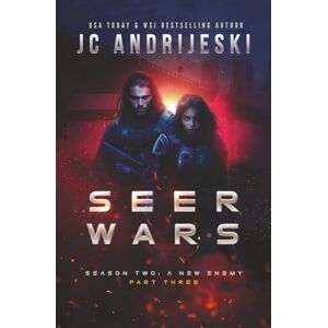 Andrijeski, JC Seer Wars Season Two: A New Enemy (Part III): Book Six of a Romantic Science Fantasy Saga: 6 Andrijeski, JC Seer Wars Season Two: A New Enemy (Part III): Book Six of a Romantic Science Fantasy Saga: 6