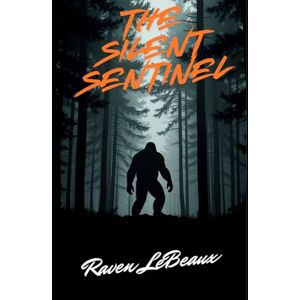 LeBeaux, Raven The Silent Sentinel LeBeaux, Raven The Silent Sentinel