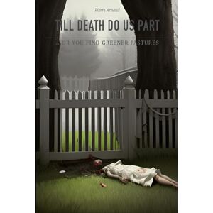 Arnaud, Pierre Till death do us part: or you find greener pastures Arnaud, Pierre Till death do us part: or you find greener pastures