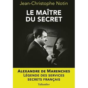 Notin, Jean-Christophe Le maître du secret: Alexandre de Marenches Notin, Jean-Christophe Le maître du secret: Alexandre de Marenches