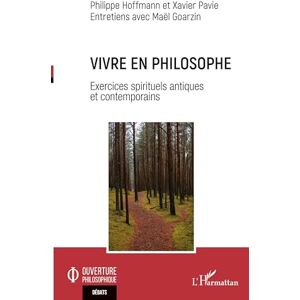 Hoffmann, Philippe Vivre en philosophe: Exercices spirituels antiques et contemporains (Ouverture Philosophique) Hoffmann, Philippe Vivre en philosophe: Exercices spirituels antiques et contemporains (Ouverture Philosophique)