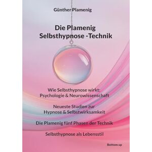 Plamenig, Günther Die Plamenig Selbsthypnose -Technik: Wie Selbsthypnose wirkt: Psychologie & Neurowissenschaft Neueste Studien zur Hypnose & Selbstwirksamkeit Die ... der Technik Selbsthypnose als Lebensstil Plamenig, Günther Die Plamenig Selbsthypnose -Technik: Wie Selbsthypnose wirkt: Psychologie & Neurowissenschaft Neueste Studien zur Hypnose & Selbstwirksamkeit Die ... der Technik Selbsthypnose als Lebensstil