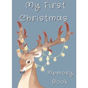 Peg, Arthur John My First Christmas Memory Book: A keepsake journal to store those first Christmas memories! Peg, Arthur John My First Christmas Memory Book: A keepsake journal to store those first Christmas memories!