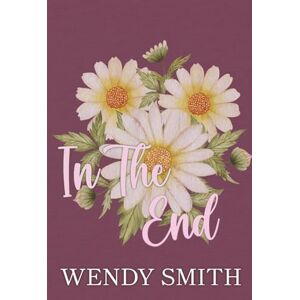 Smith, Wendy In the End: Alternate Cover Edition Smith, Wendy In the End: Alternate Cover Edition