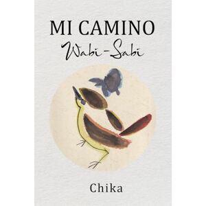 Bonsai, Chika MI CAMINO Wabi-Sabi: El arte de volver a lo esencial Bonsai, Chika MI CAMINO Wabi-Sabi: El arte de volver a lo esencial