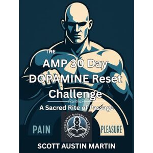 Scott The AMP 30 Day Dopamine Reset Challenge: A Sacred Rite of Passage Scott The AMP 30 Day Dopamine Reset Challenge: A Sacred Rite of Passage