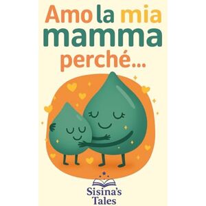 Tales, Sisina's Amo la mia mamma perché... Tales, Sisina's Amo la mia mamma perché...