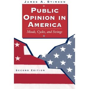 Stimson, James A. Public Opinion In America: Moods, Cycles, And Swings, Second Edition (Transforming American Politics) Stimson, James A. Public Opinion In America: Moods, Cycles, And Swings, Second Edition (Transforming American Politics)