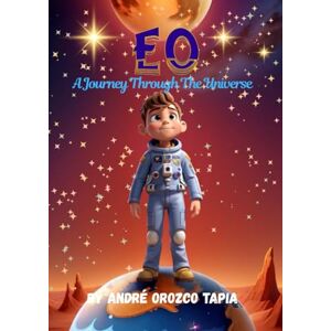 Tapia, André Orozco EO. A journey through the universe: A journey through the universe: A journey through the universe Tapia, André Orozco EO. A journey through the universe: A journey through the universe: A journey through the universe