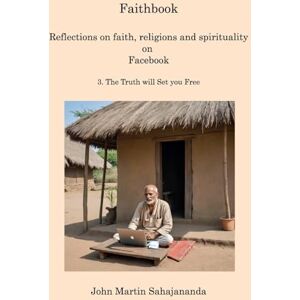 Sahajananda, John Martin Faithbook 3: The Truth will set you Free Sahajananda, John Martin Faithbook 3: The Truth will set you Free