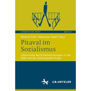 Pitaval im Sozialismus: Literarische Rechtsfallsammlungen in der DDR und der Volksrepublik Polen (Literatur und Recht, 20) Pitaval im Sozialismus: Literarische Rechtsfallsammlungen in der DDR und der Volksrepublik Polen (Literatur und Recht, 20)