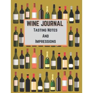 Mash, Angela Wine Journal Tasting Notes and Impressions: A Blank Log, Notebook, to Record and Catalogue Your Wine Experiences Mash, Angela Wine Journal Tasting Notes and Impressions: A Blank Log, Notebook, to Record and Catalogue Your Wine Experiences