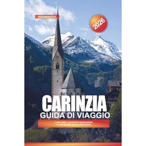 WYNTER, AVA CARINZIA Guida di viaggio 2026: Laghi alpini, escursioni panoramiche e cose da fare nel sud dell'Austria WYNTER, AVA CARINZIA Guida di viaggio 2026: Laghi alpini, escursioni panoramiche e cose da fare nel sud dell'Austria