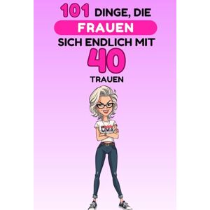 Neffil, Philip 101 Dinge, die Frauen sich endlich mit 40 trauen: Ein lustiges, freches Geschenkbuch – perfekt, um den 40. Geburtstag mit Humor, Selbstironie und ganz viel Freiheit zu feiern. Lacher garantiert! Neffil, Philip 101 Dinge, die Frauen sich endlich mit 40 trauen: Ein lustiges, freches Geschenkbuch – perfekt, um den 40. Geburtstag mit Humor, Selbstironie und ganz viel Freiheit zu feiern. Lacher garantiert!