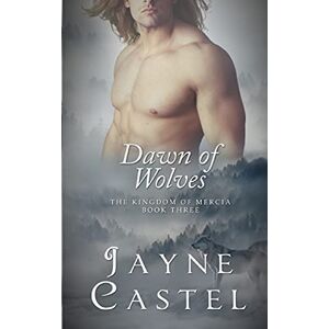 Castel, Jayne Dawn of Wolves: Volume 3 (The Kingdom of Mercia) Castel, Jayne Dawn of Wolves: Volume 3 (The Kingdom of Mercia)