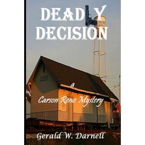 Darnell, Gerald Deadly Decision: Carson Reno Mystery Series Book 15 Darnell, Gerald Deadly Decision: Carson Reno Mystery Series Book 15